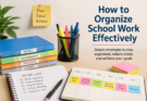 How to Organize School Work Effectively