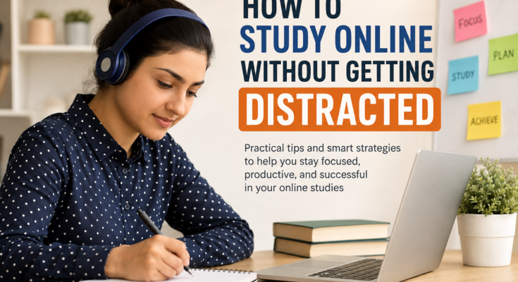 How to Study Online Without Getting Distracted